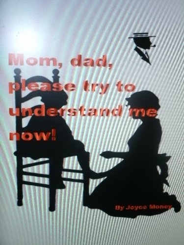 Mom, dad,  please try to understand me now!