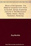 Music of the Spheres: Volume II: The Microcosm; Matter, Atoms, Waves, Radiation, Relativity