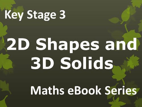 Secondary School 'KS3 (Key Stage 3) - Maths - 2D Shapes and 3D Solids - Ages 11-14' eBook