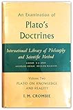 An Examination of Plato's Doctrines, Volume II: Plato on Knowledge and Reality