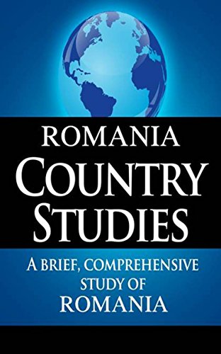 ROMANIA Country Studies: A brief, comprehensive study of Romania