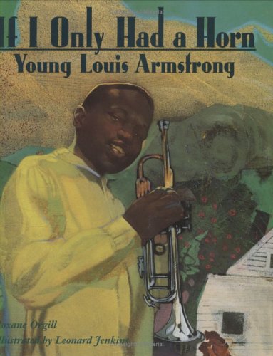 If I Only Had a Horn: Young Louis Armstrong