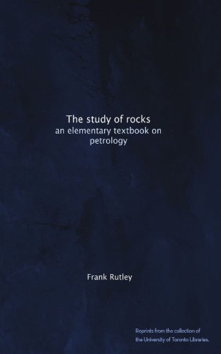 The study of rocks: an elementary textbook on petrology