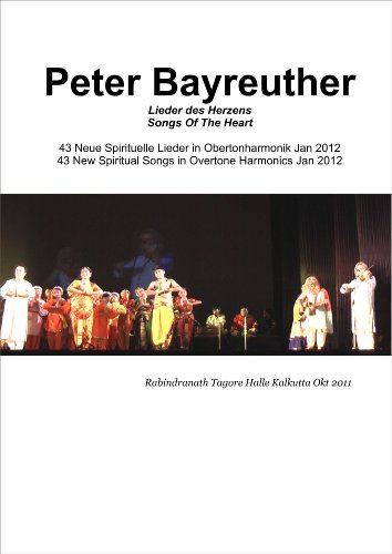Lieder des Herzens Songs Of The Heart: 43 New Spirtual Songs in Overtone Harmonics Jan 2012 (German Edition)