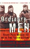 ORDINARY MEN: RESERVE POLICE BATTALION 101 AND THE FINAL SOLUTION IN POLAND