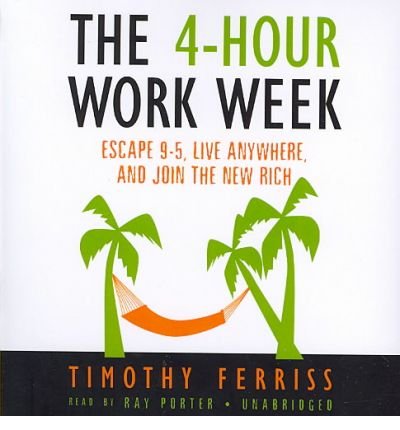 By Timothy Ferriss The 4-Hour Workweek: Escape 9-5, Live Anywhere, and Join the New Rich (Unabridged)