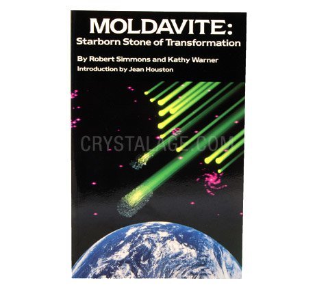 Moldavite: Starborn Stone of Transformation - by Robert Simmons and Kathy Warner