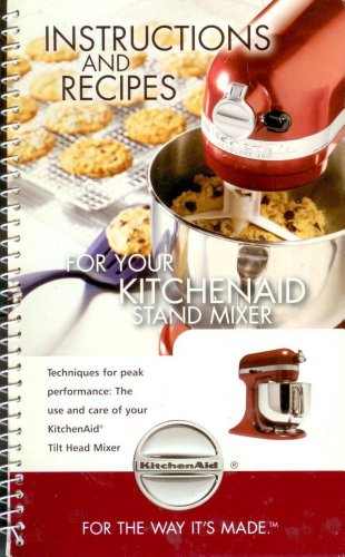 KitchenAid Instructions and Recipes for Your KitchenAid Stand Mixer