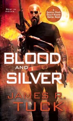 Blood and Silver (Deacon Chalk Occult Bounty Hunter Novels)
