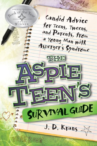 The Aspie Teen's Survival Guide: Candid Advice for Teens, Tweens, and Parents, from a Young Man with Asperger's Syndrome