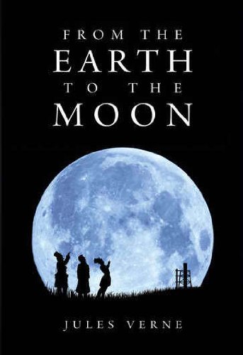 From the Earth to the Moon (Illustrated)
