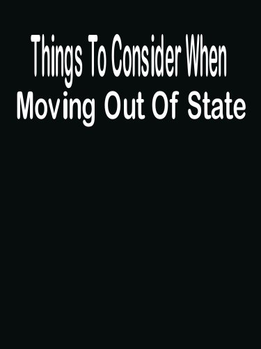 Things To Consider When Moving Out Of State