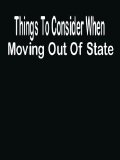 Things To Consider When Moving Out Of State