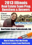 2013 Illinois Real Estate Exam Prep Questions and Answers - How to Study and Pass the Illinois Real Estate License Exam Effortlessly [LIMITED EDITION]