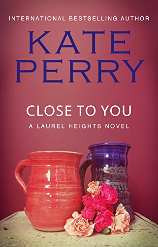 Close to You (A Laurel Heights Novel Book 2)