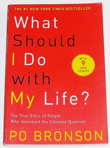 What Should I Do with My Life? The True Story of People Who Answered the Ultimate Question