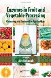 Enzymes in Fruit and Vegetable Processing: Chemistry and Engineering Applications