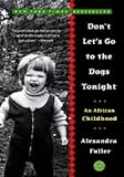 DONT LETS GO TO THE DOGS TONIGHT : AFRICAN CHILDHOOD