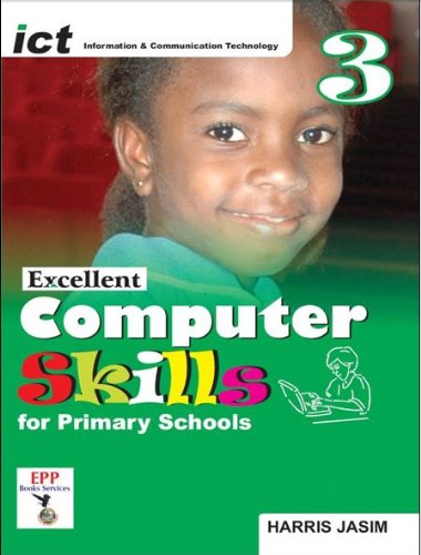 ICT Excellent Computer Skills for Primary Schools: Book 3