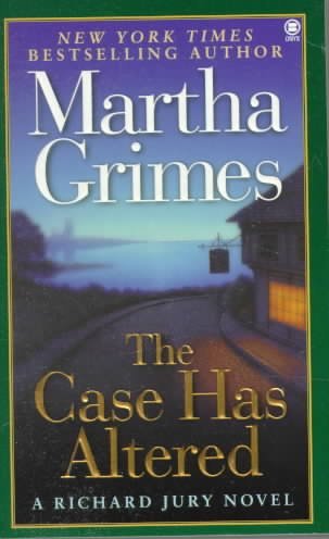 THE CASE HAS ALTERED ; A Richard Jury Mystery