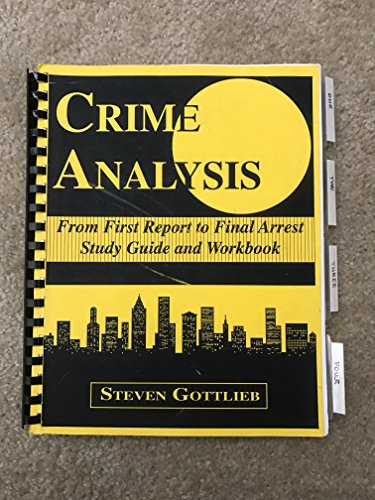 Crime Analysis: From First Report to Final Arrest (Study Guide & Workbook)