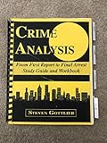 Crime Analysis: From First Report to Final Arrest (Study Guide & Workbook)