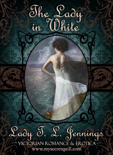 The Lady in White ~ The first story from "Secrets and Seduction", a Victorian Romance and Erotic short story collection. Vol. III.