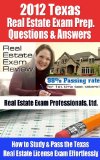2012 Texas Real Estate Exam Prep Questions and Answers - How to Study and Pass the Texas Real Estate License Exam Effortlessly [LIMITED EDITION]