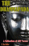 THE DHAMMAPADA - An anthology of 423 verses from Buddha (Annotated Buddha's bibliology, The Search for Spiritual Enlightenment, Birth Place, Maya Devi Temple and Buddhist Symbols mudras)