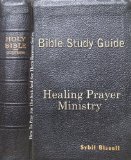 Bible Study Guide for Healing Prayer Ministry (How To Pray For The Sick and See Them Recover Book 3)