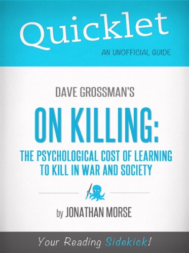 Quicklet on Dave Grossman's On Killing: The Psychological Cost of Learning to Kill in War and Society (CliffNotes-like Summary)