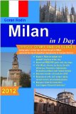 Milan in 1 Day, 2012, Travel Smart and on Budget, visit the most important monuments and Fashion District in as little as 1 day (Goran Rodin Travel Guides - Travel Guidebook)