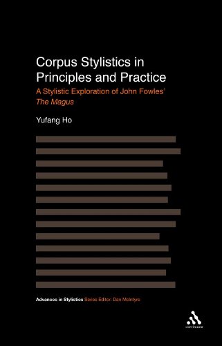 Corpus Stylistics in Principles and Practice: A Stylistic Exploration of John Fowles' The Magus (Advances in Stylistics)