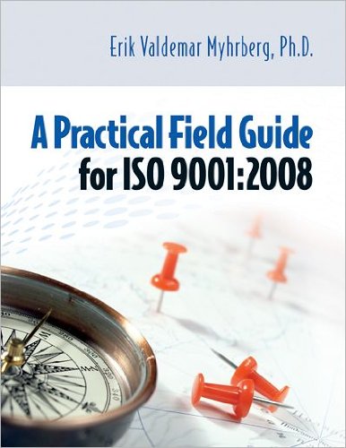 A Practical Field Guide for ISO 9001 : 2008 A Practical Field Guide for ISO 9001