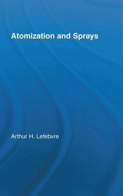 [Atomization and Sprays] (By: Arthur H. Lefebvre) [published: February, 1989]