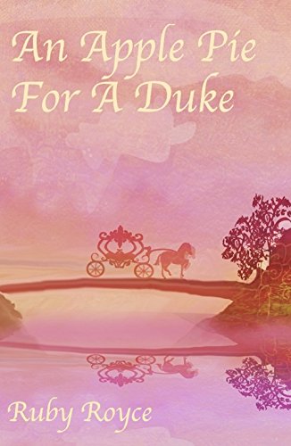 An Apple Pie for a Duke - A very romantic Comedy (Delicious Regency Book 1)