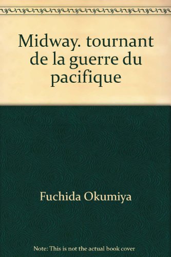 Midway. tournant de la guerre du pacifique