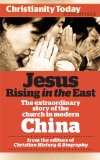 Jesus Rising in the East: The Extraordinary Story of the Church in Modern China (Christianity Today Essentials Book 3)