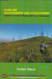 Land Use, Environment and Development: Experiences from the Chittagong Hill Tracts of Bangladesh