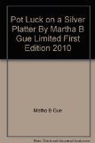 Pot Luck on a Silver Platter By Martha B Gue Limited First Edition 2010
