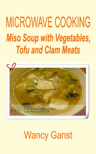 Microwave Cooking: Miso Soup with Vegetables, Tofu and Clam Meats (Microwave Cooking - Soups)