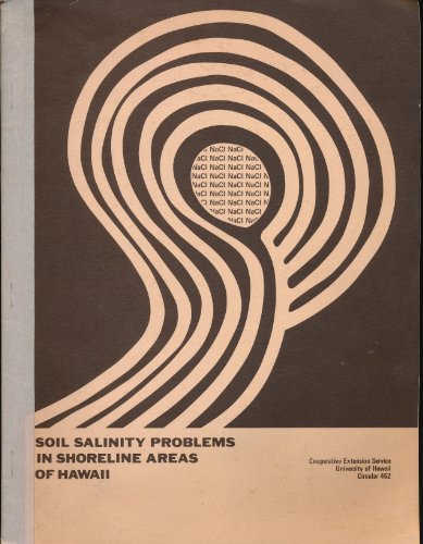 Soil Salinity Problems in Shoreline Areas of Hawaii (Cooperative Extension Service, University of Hawaii, Circular 462)