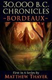 30,000 B.C. CHRONICLES: BORDEAUX