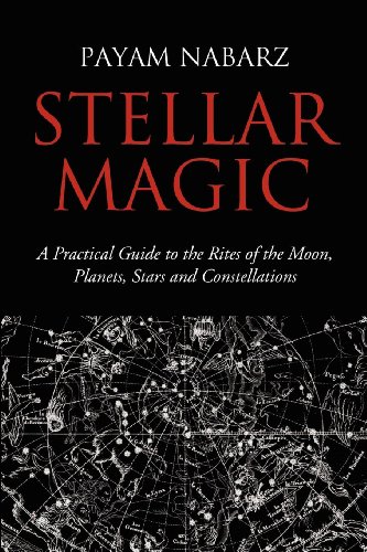 Book Cover Stellar Magic: A Practical Guide to Performing Rites and Ceremonies to the Moon, Planets, Stars and Constellations