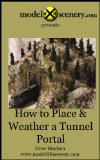 modelRRscenery.com - How To Place & Weather A Tunnel Portal