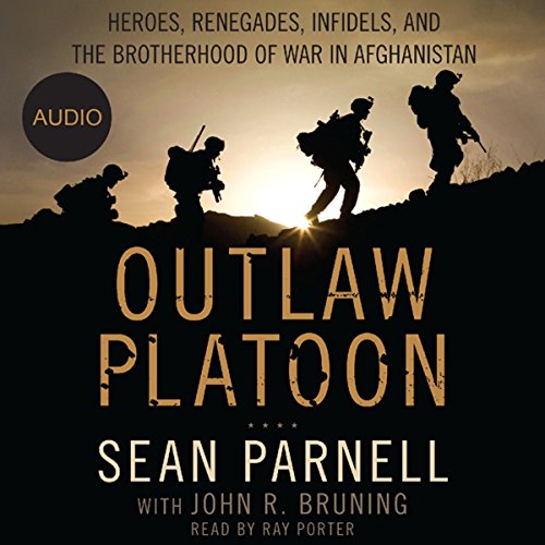 Outlaw Platoon: Heroes, Renegades, Infidels, and the Brotherhood of War in Afghanistan