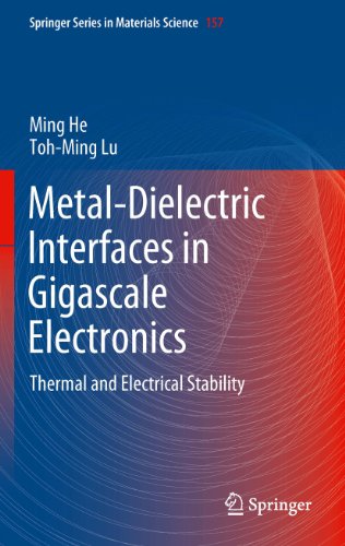 Metal-Dielectric Interfaces in Gigascale Electronics: Thermal and Electrical Stability (Springer Series in Materials Science Book 157)