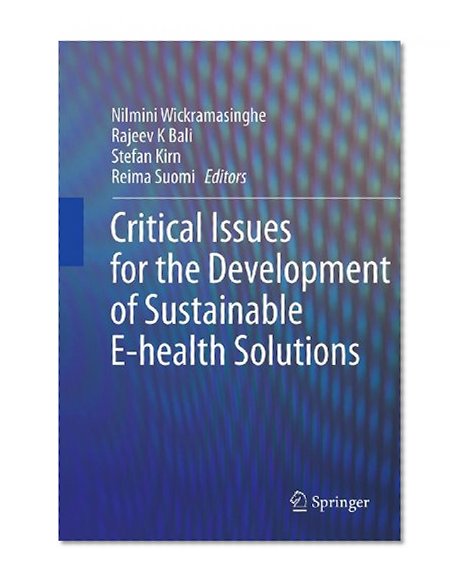 Critical Issues for the Development of Sustainable E-health Solutions (Healthcare Delivery in the Information Age)