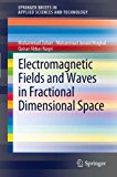 Electromagnetic Fields and Waves in Fractional Dimensional Space (SpringerBriefs in Applied Sciences and Technology)
