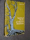 Spiritual roots of human relations,